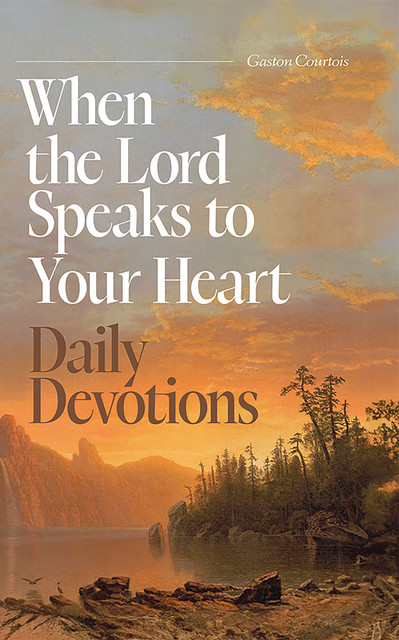 When the Lord Speaks to Your Heart: Daily Devotions, Gaston Courtois