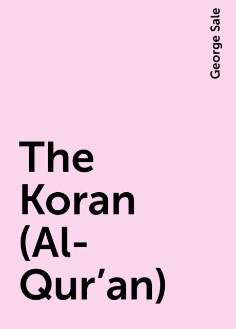 The Koran (Al-Qur'an), George Sale