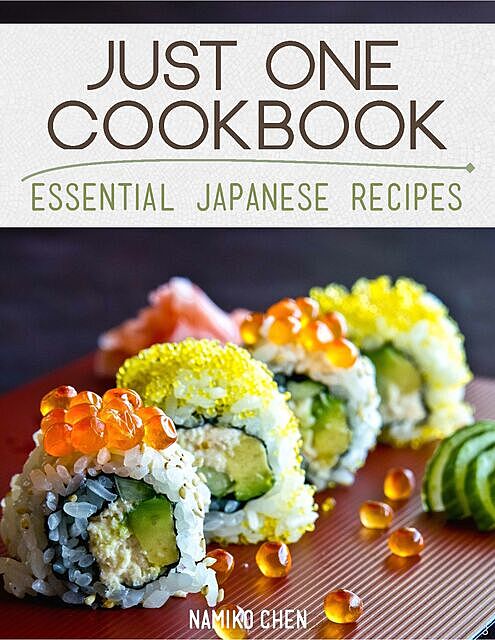 Just One Cookbook – Essential Japanese Recipes, Namiko Chen
