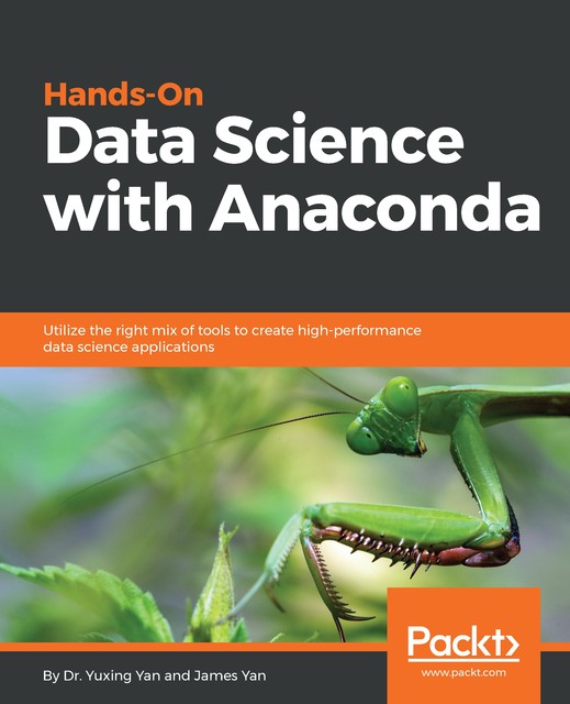Hands-On Data Science with Anaconda, Yuxing Yan