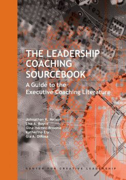 The Leadership Coaching Sourcebook: A Guide to the Executive Coaching Literature, Jonathan Nelson, Lisa Boyce