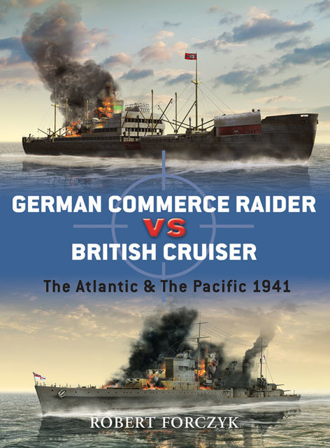 German Commerce Raider vs British Cruiser, Robert Forczyk