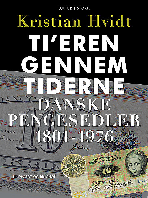 Ti’eren gennem tiderne. Danske pengesedler 1801–1976, Kristian Hvidt