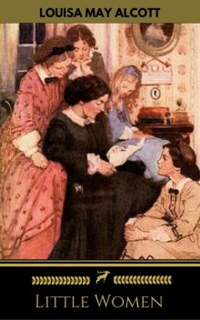 Little Women, Louisa May Alcott, Golden Deer Classics, Little Women