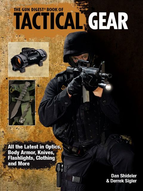 The Gun Digest Book of Tactical Gear, Dan Shideler, Derrek Sigler