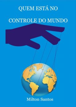 Quem Está No Controle do Mundo, Milton Santos