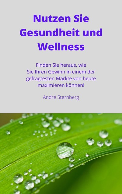 Nutzen Sie Gesundheit und Wellness, André Sternberg