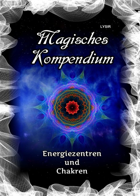 Magisches Kompendium – Energiezentren und Chakren, Frater Lysir