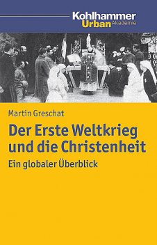Der Erste Weltkrieg und die Christenheit, Martin Greschat