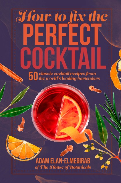 How to Fix the Perfect Cocktail, Adam Elan-Elmegirab