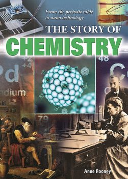 The Story of Chemistry, Anne Rooney