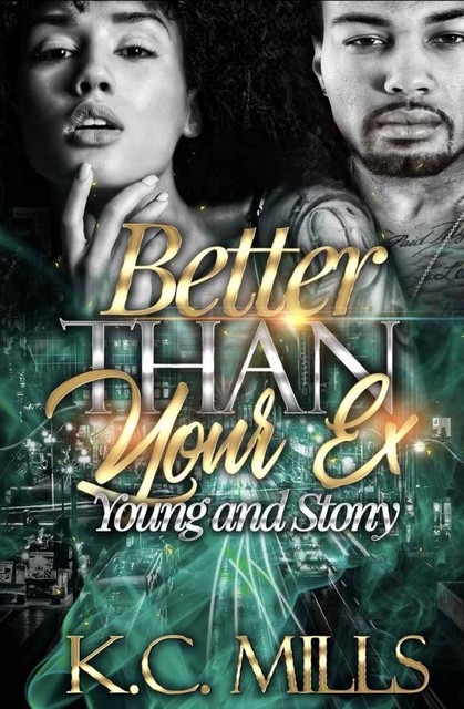 Better Than Your Ex (book 1 & 2): Young and Stony, K.C. Mills