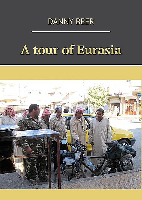 A tour of Eurasia, Danny Beer