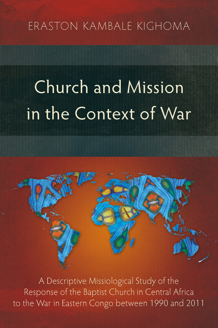 Church and Mission in the Context of War, Eraston Kambale Kighoma
