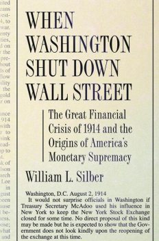 When Washington Shut Down Wall Street, William L.Silber