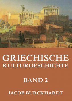 Griechische Kulturgeschichte, Band 2, Jacob Burckhardt