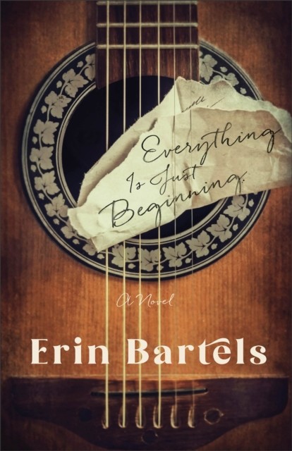 Everything Is Just Beginning, Erin Bartels