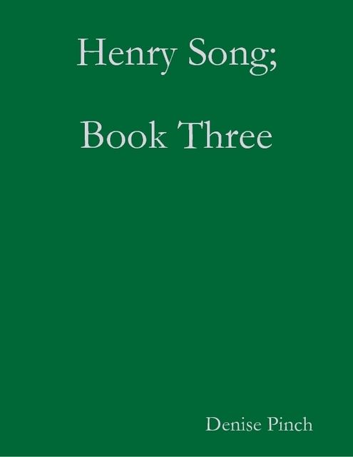 Henry Song; Book Three, Denise Pinch