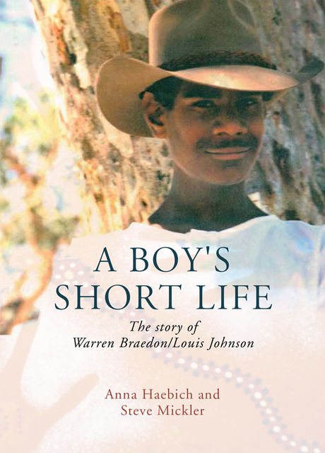 A Boy's Short Life, Anna Haebich, Steve Mickler