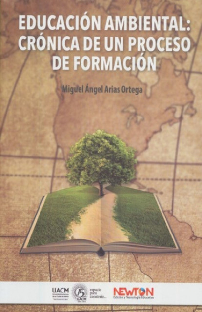 Educación Ambiental: Crónica de un proceso de formación, Miguel Ángel Arias Ortega