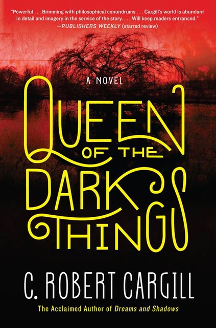 Queen of the Dark Things, C. Robert Cargill