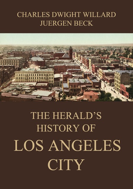 The Herald's History of Los Angeles City, Charles Dwight Willard