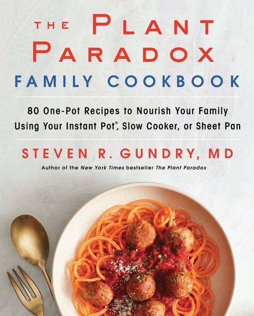 The Plant Paradox Family Cookbook, Steven R. Gundry