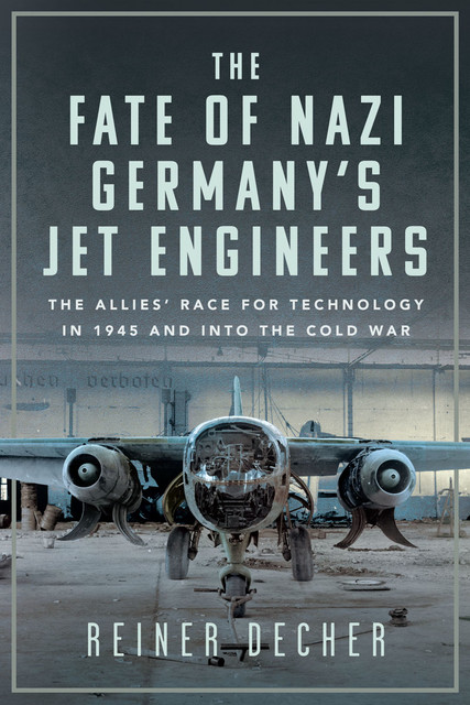 The Fate of Nazi Germany’s Jet Engineers, Reiner Decher