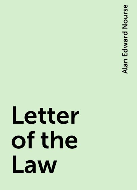Letter of the Law, Alan Edward Nourse