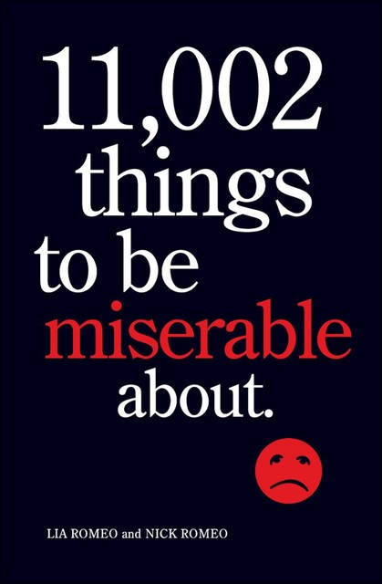 11,002 Things to Be Miserable About, Lia Romeo, Nick Romeo