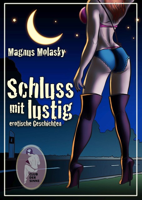Schluss mit lustig – erotische Geschichten, Magnus Molasky