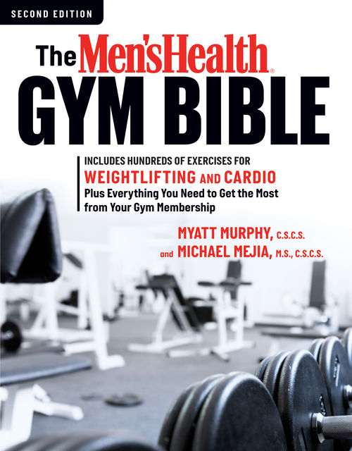 The Men's Health Gym Bible, Myatt Murphy, Michael Mejia