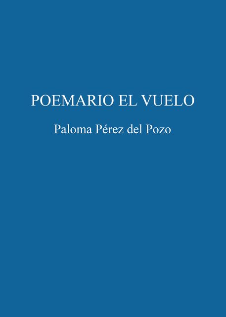 Poemario el vuelo, Paloma Pérez Del Pozo