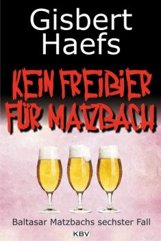 Kein Freibier für Matzbach, Gisbert Haefs