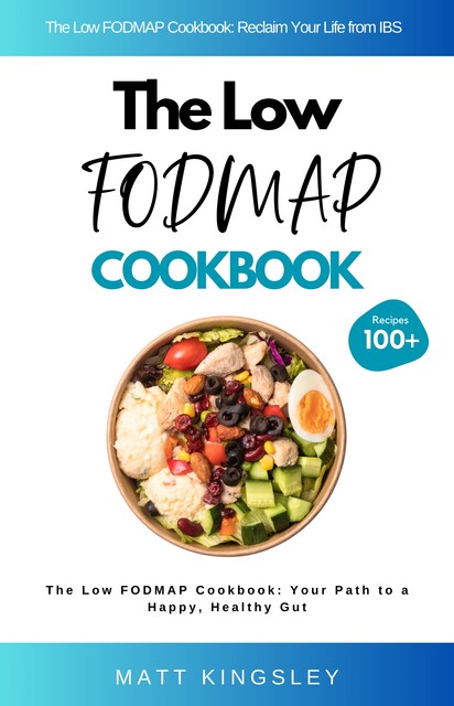 The Low FODMAP Cookbook, Matt Kingsley