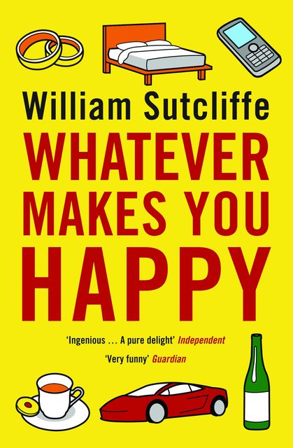 Whatever Makes You Happy, William Sutcliffe
