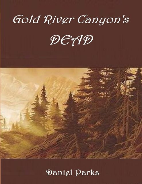 Gold River Canyon's Dead, Daniel Parks