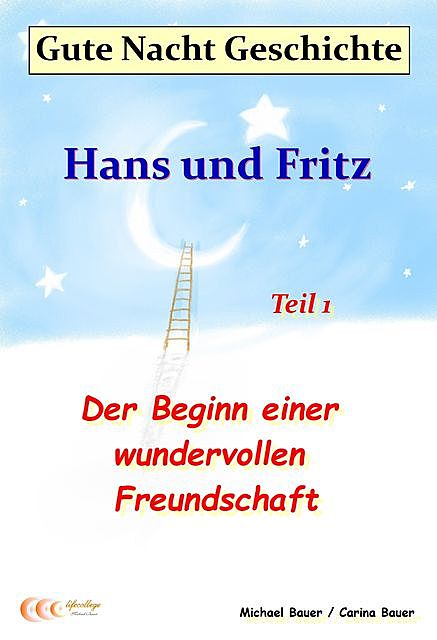 Gute-Nacht-Geschichte: Hans und Fritz – Der Beginn einer wundervollen Freundschaft, Carina Bauer, Michael Bauer