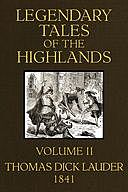Legendary Tales of the Highlands (Volume 2 of 3) A sequel to Highland Rambles, Thomas Dick Lauder