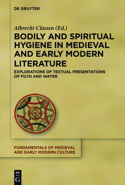 Bodily and Spiritual Hygiene in Medieval and Early Modern Literature, Albrecht Classen