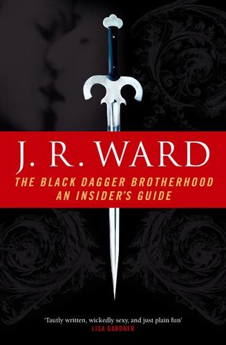 The Black Dagger Brotherhood: An Insider's Guide, J.R. Ward
