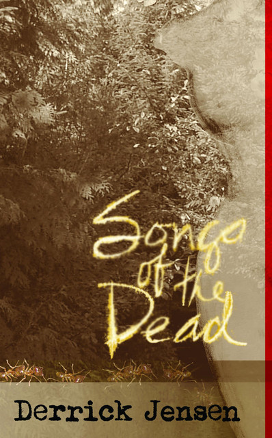 Songs of the Dead, Derrick Jensen