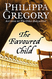 The Favoured Child, Philippa Gregory