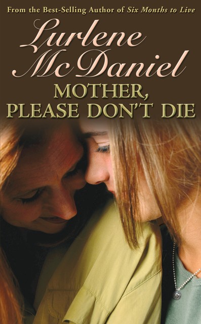 Mother, Please Don't Die, Lurlene McDaniel