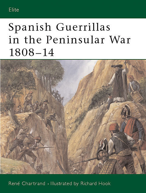 Spanish Guerrillas in the Peninsular War 1808–14, René Chartrand
