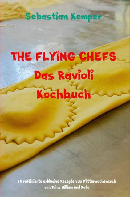 THE FLYING CHEFS Das Ravioli Kochbuch, Sebastian Kemper
