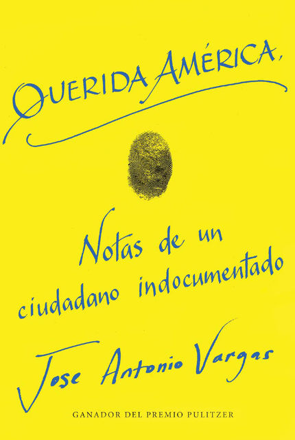 Dear America \ Querida America (Spanish edition), Jose Antonio Vargas