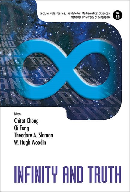 Infinity and Truth, Chitat Chong, Qi Feng, Theodore A.Slaman, W.Hugh Woodin