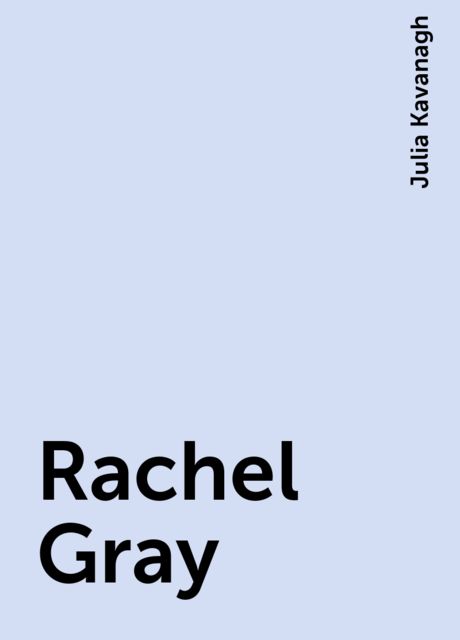 Rachel Gray, Julia Kavanagh