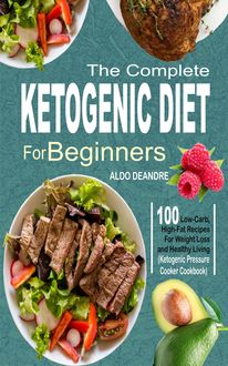 The Complete Ketogenic Diet for Beginners, Aldo Deandre